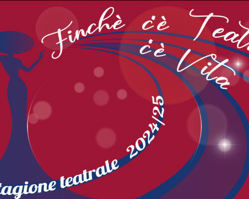 Finchè c’è Teatro c’è Vita